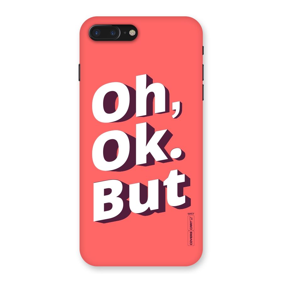 Oh Ok But Back Case for iPhone 7 Plus