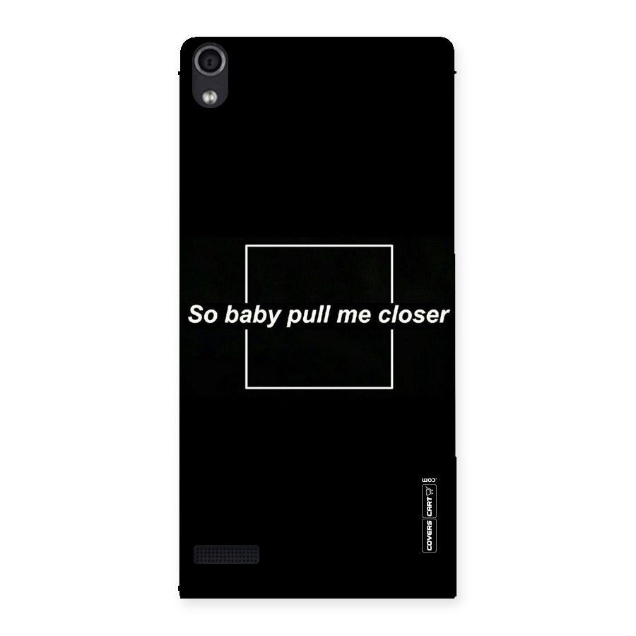 Pull Me Closer Back Case for Ascend P6