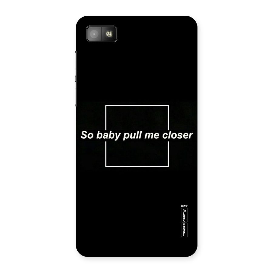 Pull Me Closer Back Case for Blackberry Z10