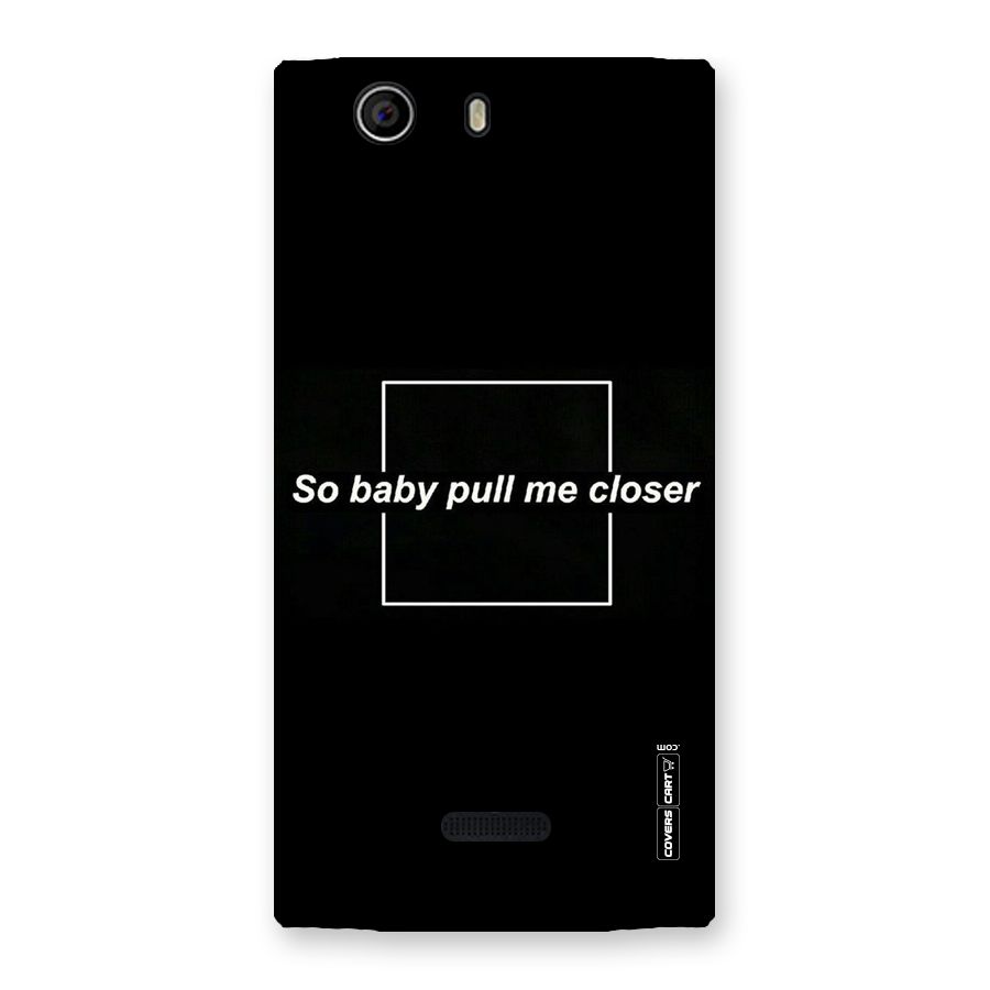 Pull Me Closer Back Case for Canvas Nitro 2 E311