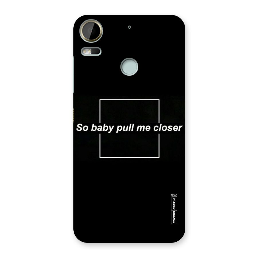 Pull Me Closer Back Case for Desire 10 Pro