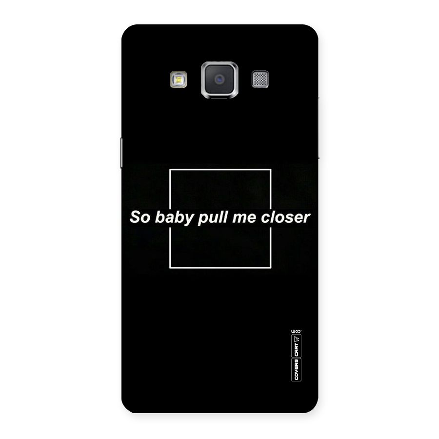 Pull Me Closer Back Case for Galaxy Grand 3