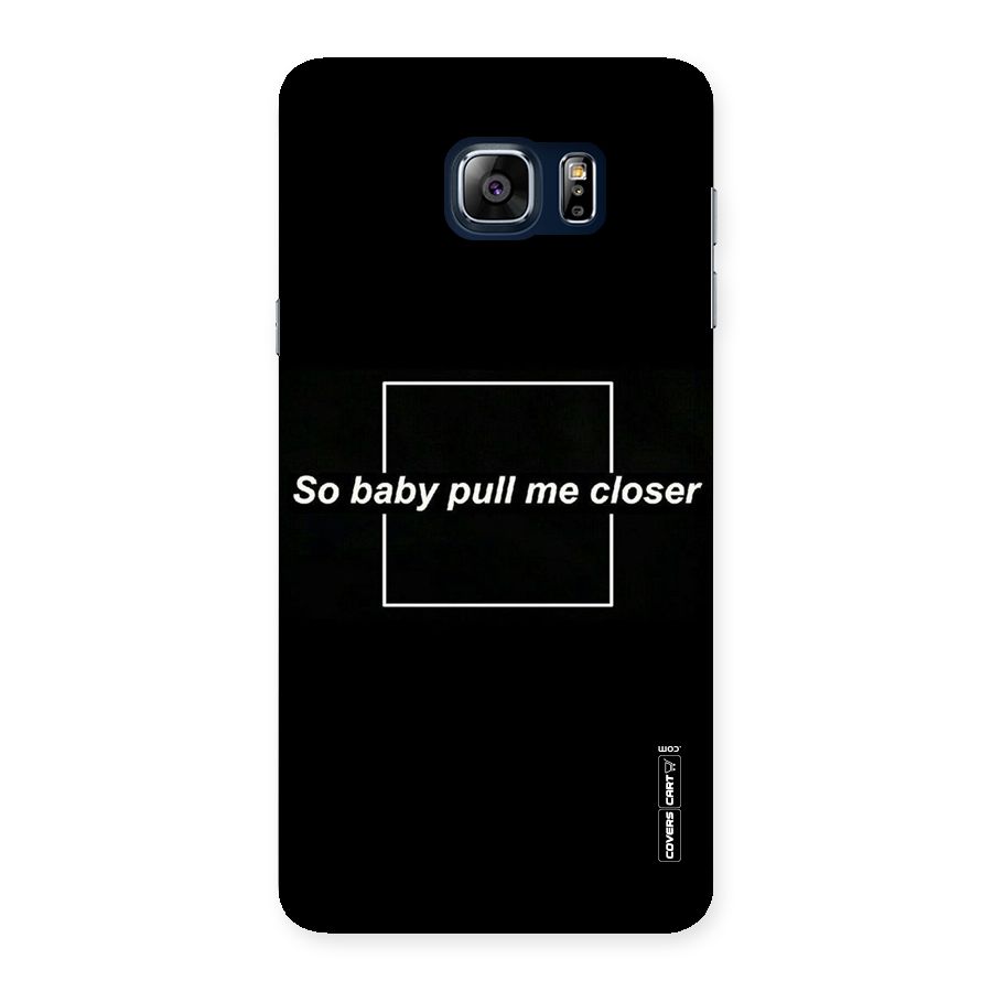 Pull Me Closer Back Case for Galaxy Note 5