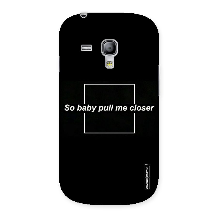 Pull Me Closer Back Case for Galaxy S3 Mini