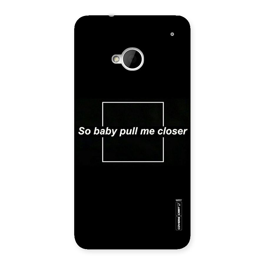 Pull Me Closer Back Case for HTC One M7