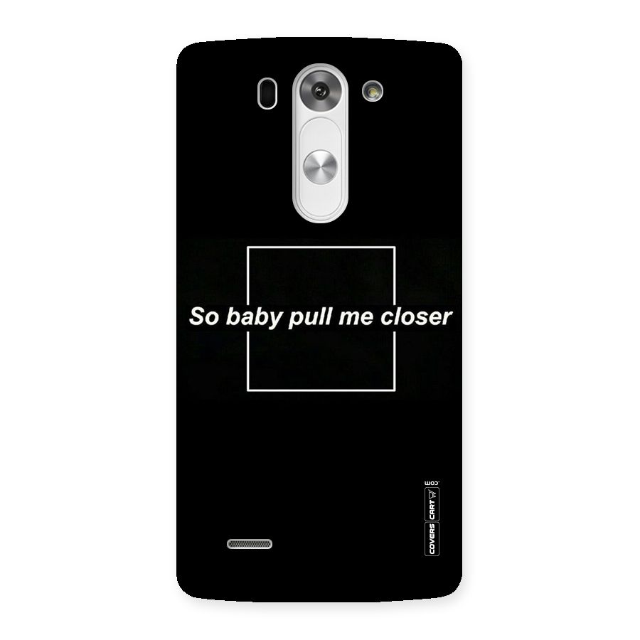 Pull Me Closer Back Case for LG G3 Mini