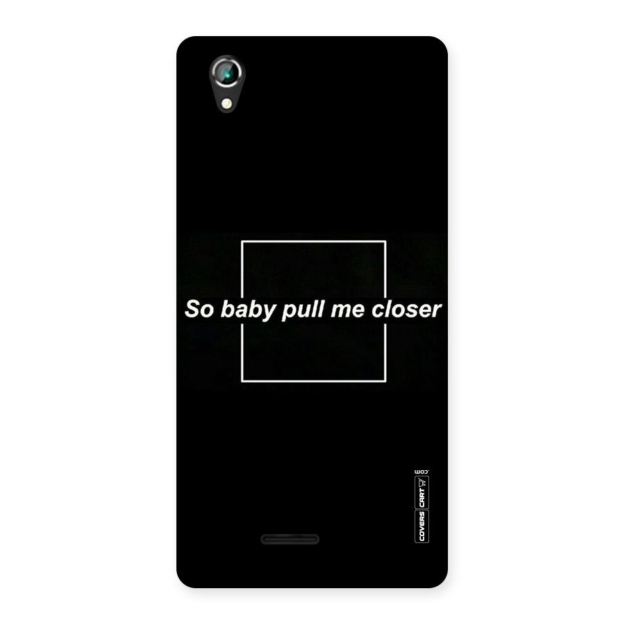 Pull Me Closer Back Case for Lava Iris 800