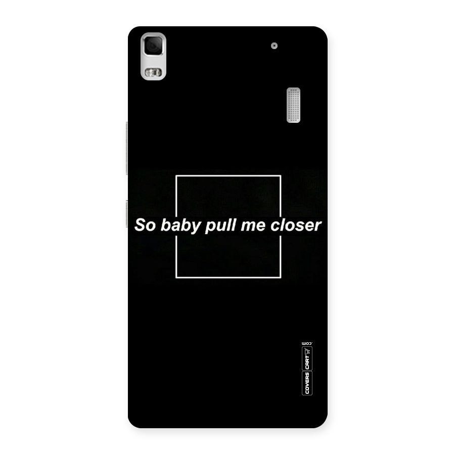 Pull Me Closer Back Case for Lenovo K3 Note