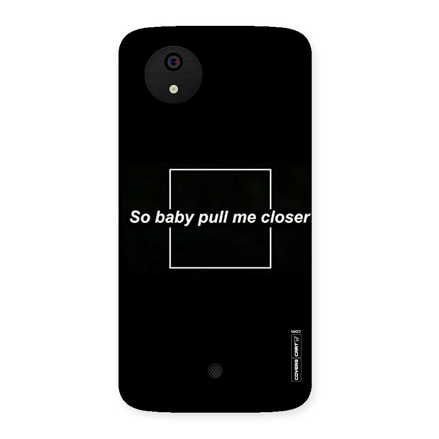 Pull Me Closer Back Case for Micromax Canvas A1