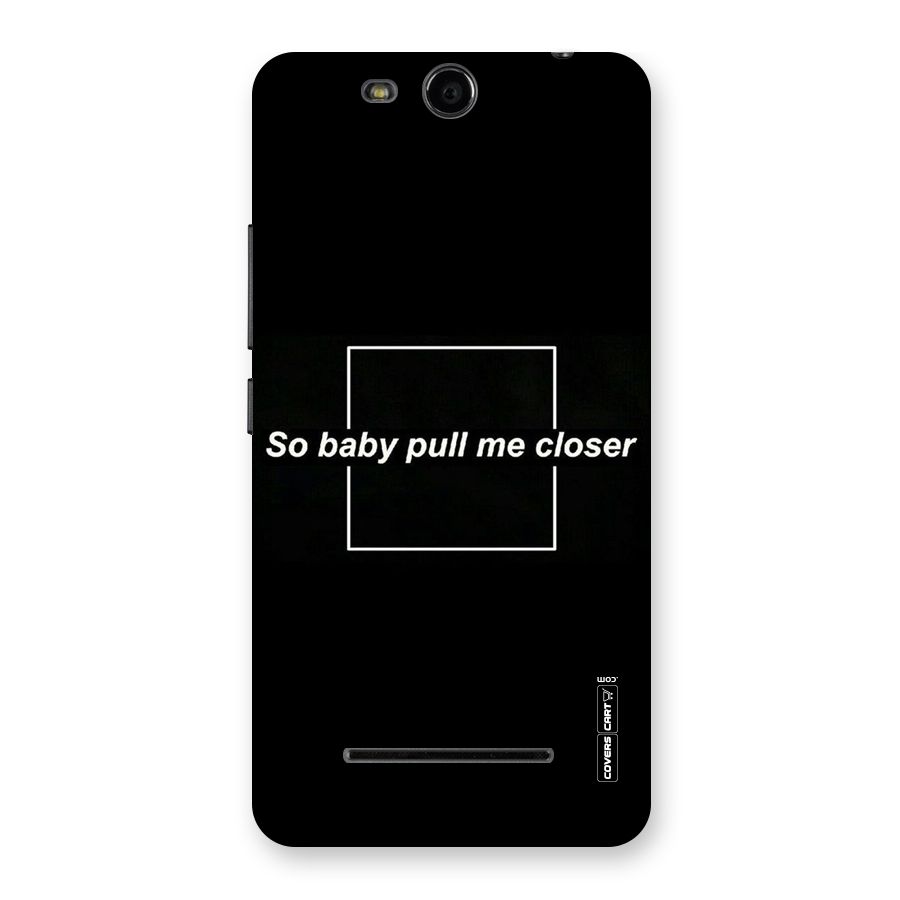 Pull Me Closer Back Case for Micromax Canvas Juice 3 Q392