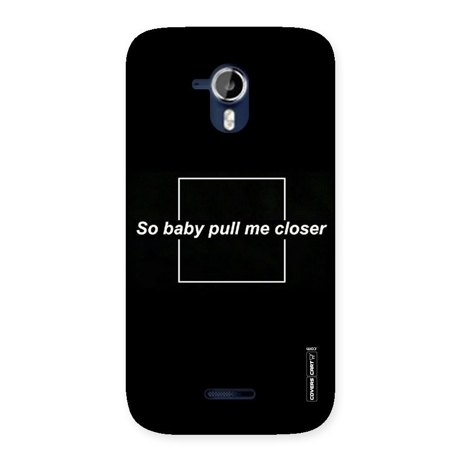 Pull Me Closer Back Case for Micromax Canvas Magnus A117