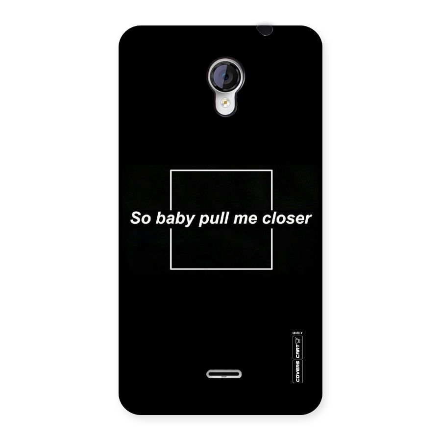 Pull Me Closer Back Case for Micromax Unite 2 A106