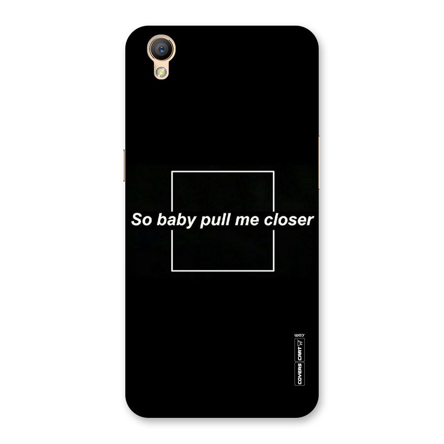 Pull Me Closer Back Case for Oppo A37