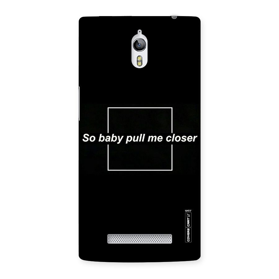 Pull Me Closer Back Case for Oppo Find 7