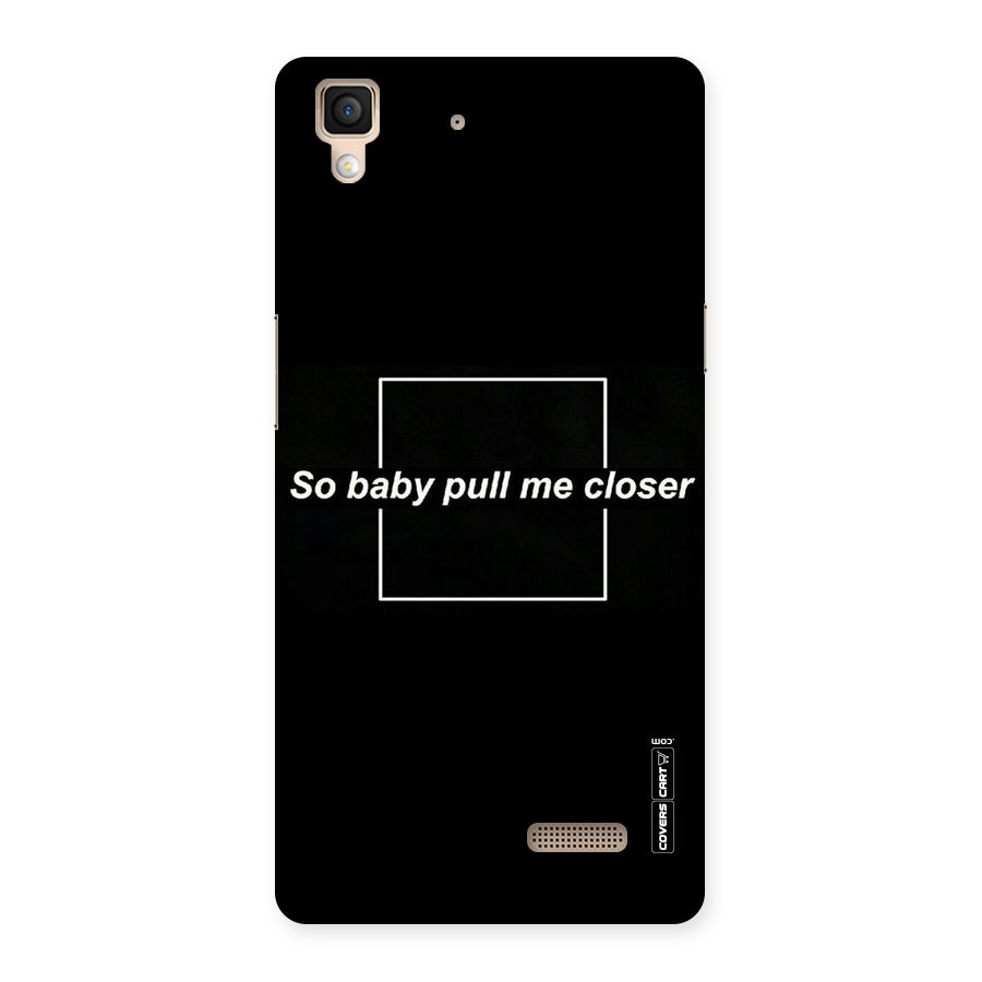 Pull Me Closer Back Case for Oppo R7