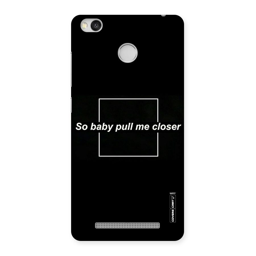 Pull Me Closer Back Case for Redmi 3S Prime