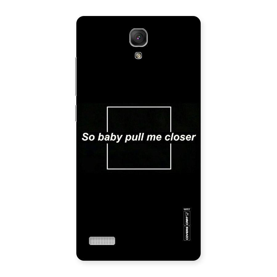 Pull Me Closer Back Case for Redmi Note 4