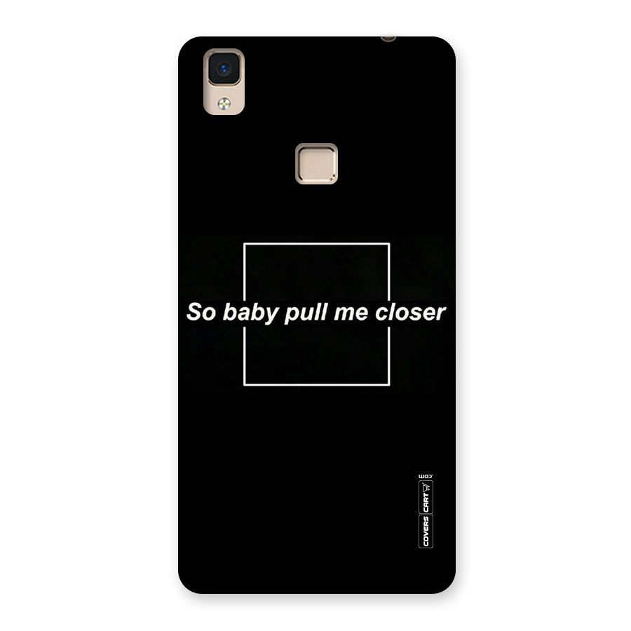 Pull Me Closer Back Case for V3 Max