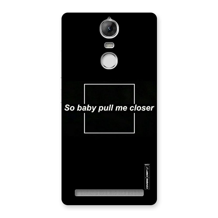 Pull Me Closer Back Case for Vibe K5 Note