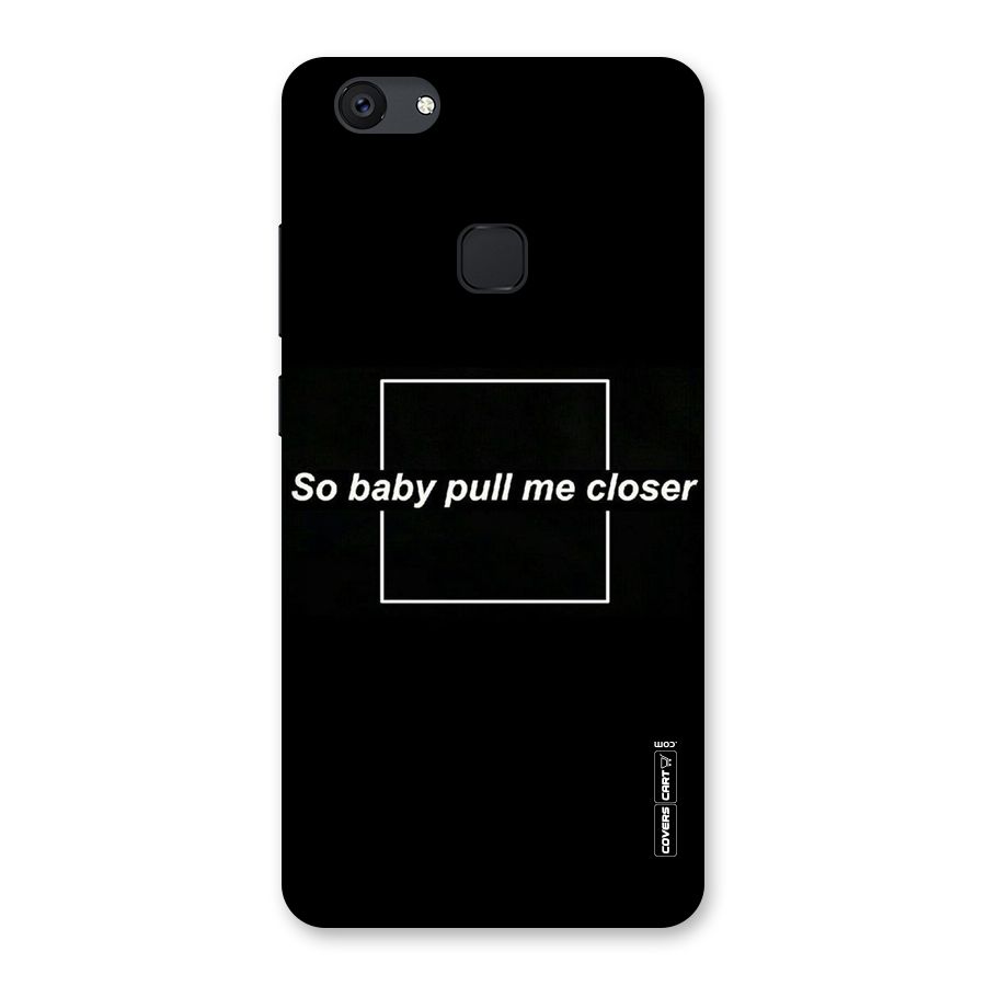 Pull Me Closer Back Case for Vivo V7 Plus