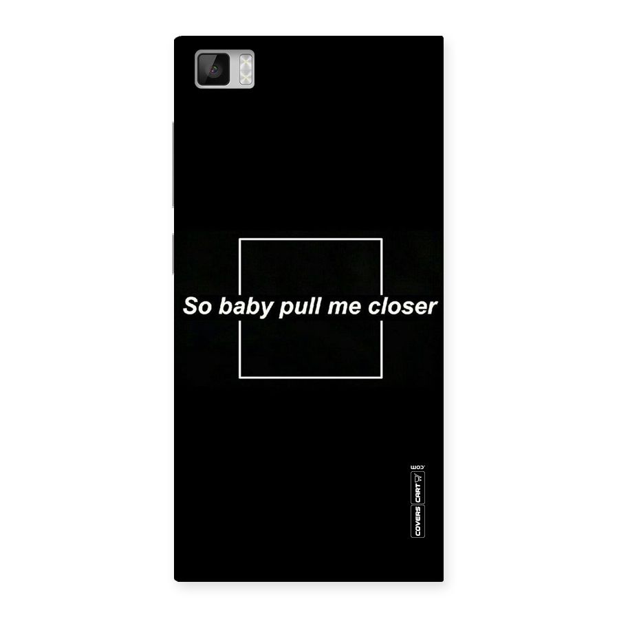 Pull Me Closer Back Case for Xiaomi Mi3