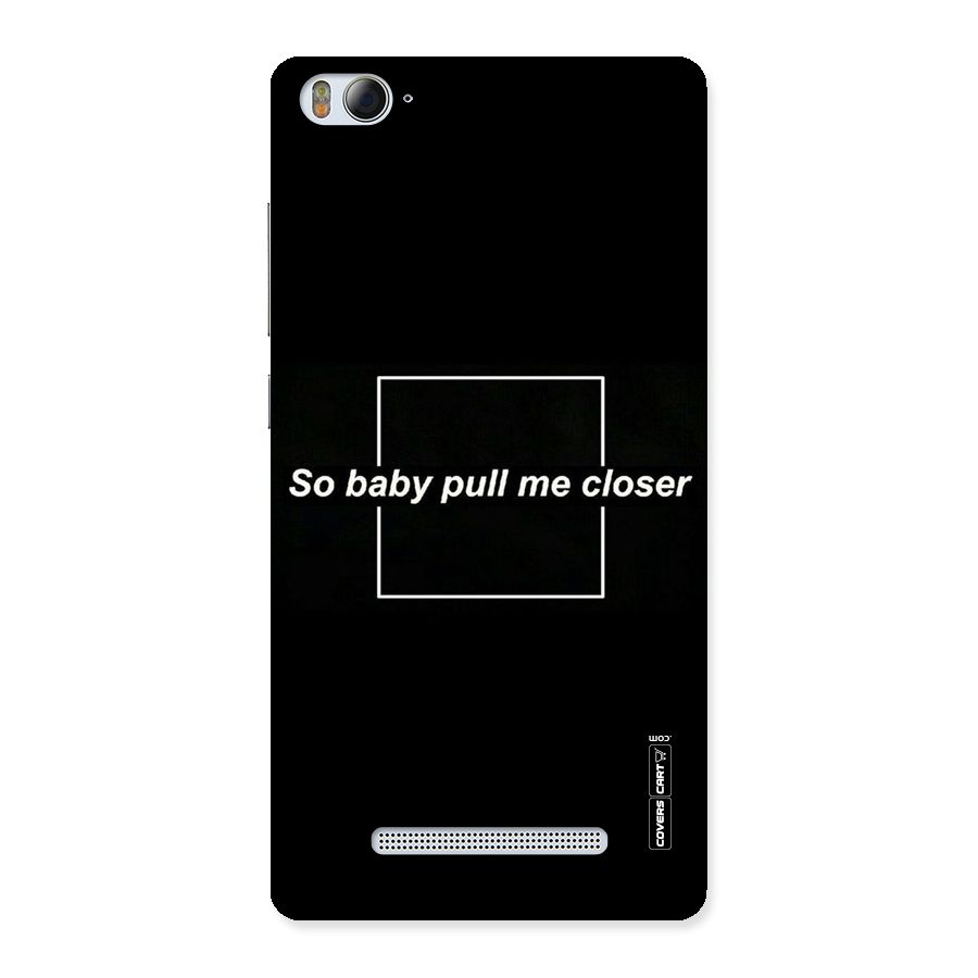 Pull Me Closer Back Case for Xiaomi Mi4i