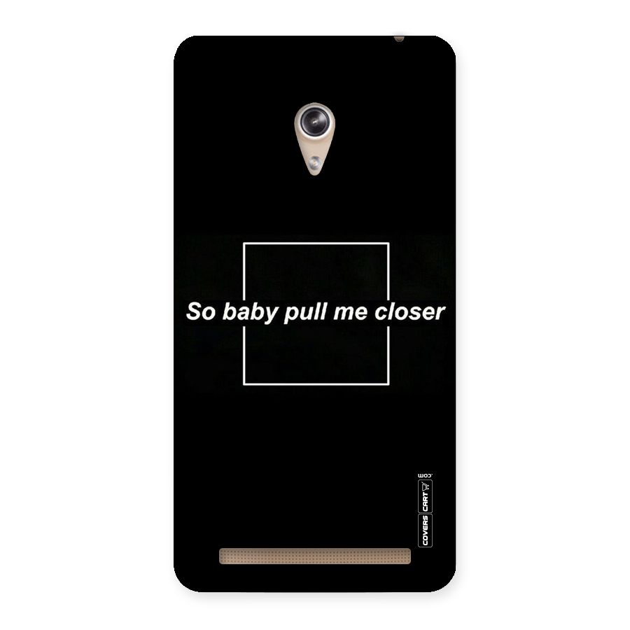 Pull Me Closer Back Case for Zenfone 6