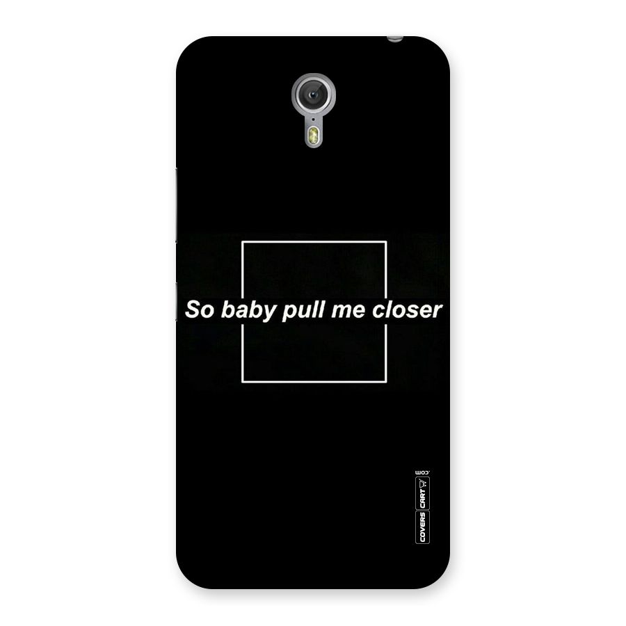 Pull Me Closer Back Case for Zuk Z1