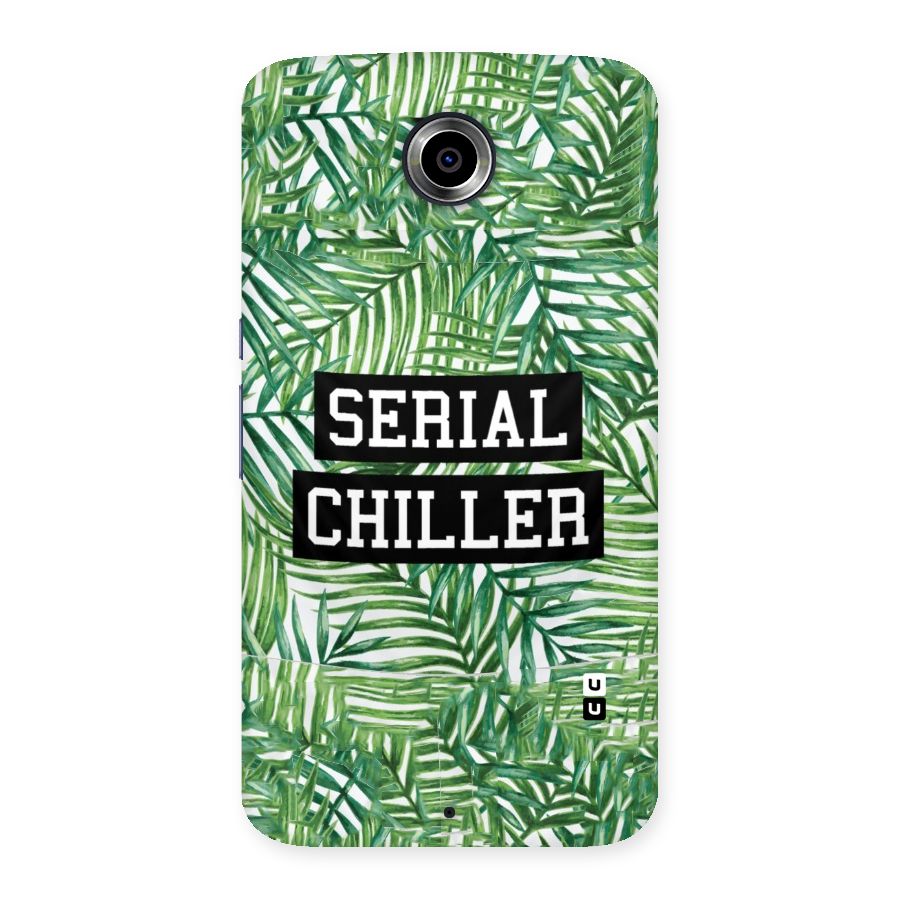 Serial Chiller Back Case for Nexsus 6