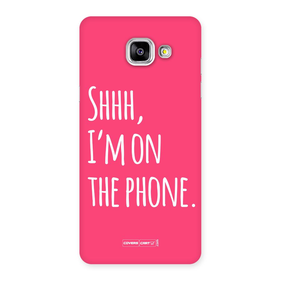 Shhh.. I M on the Phone Back Case for Galaxy A5 2016