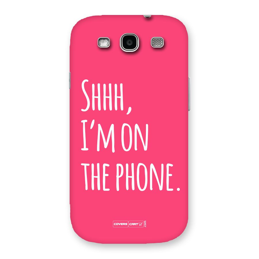 Shhh.. I M on the Phone Back Case for Galaxy S3