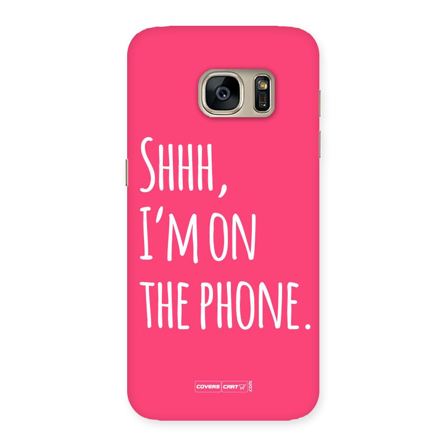 Shhh.. I M on the Phone Back Case for Galaxy S7