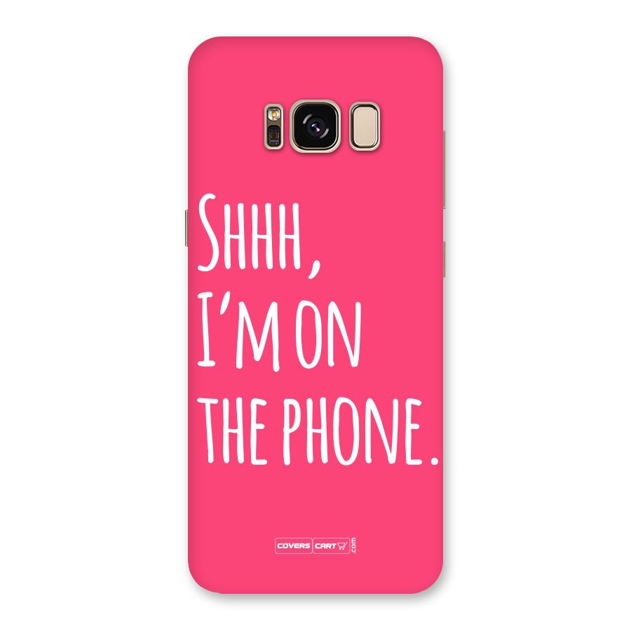 Shhh.. I M on the Phone Back Case for Galaxy S8