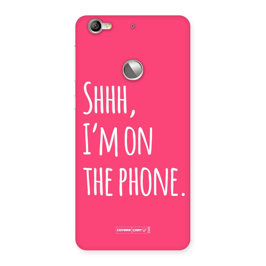 Shhh.. I M on the Phone Back Case for LeTV Le 1S