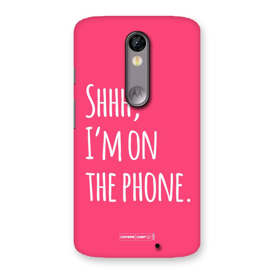 Shhh.. I M on the Phone Back Case for Moto X Force