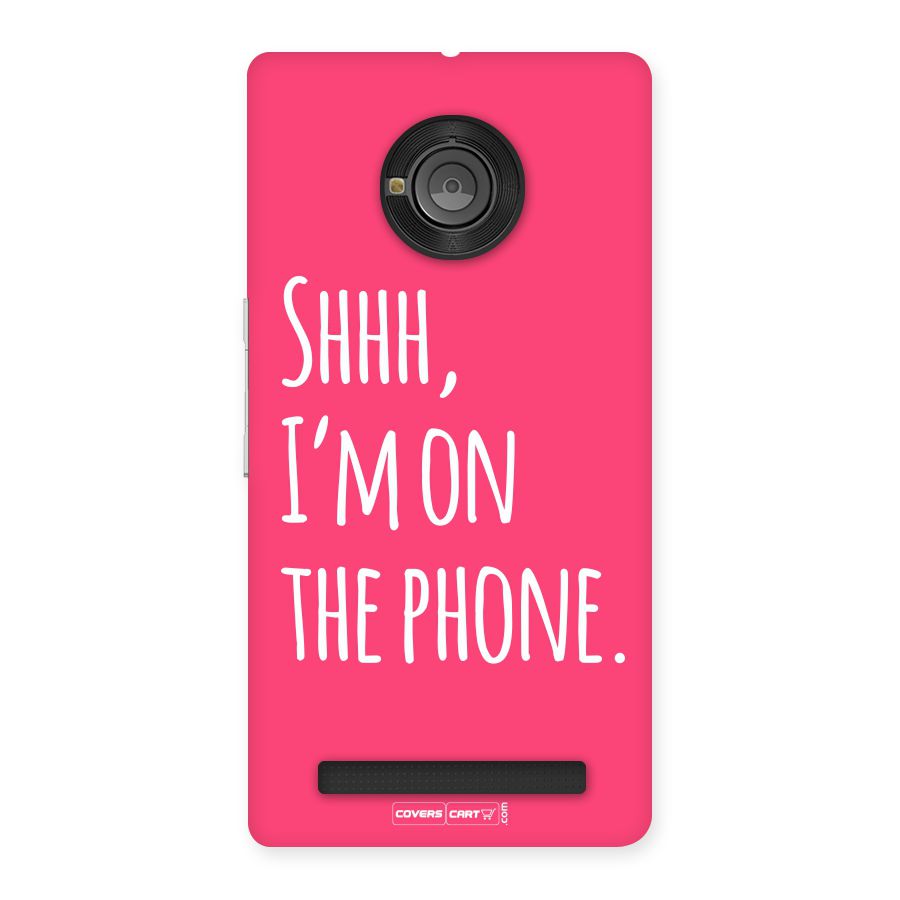 Shhh.. I M on the Phone Back Case for YU Yunique