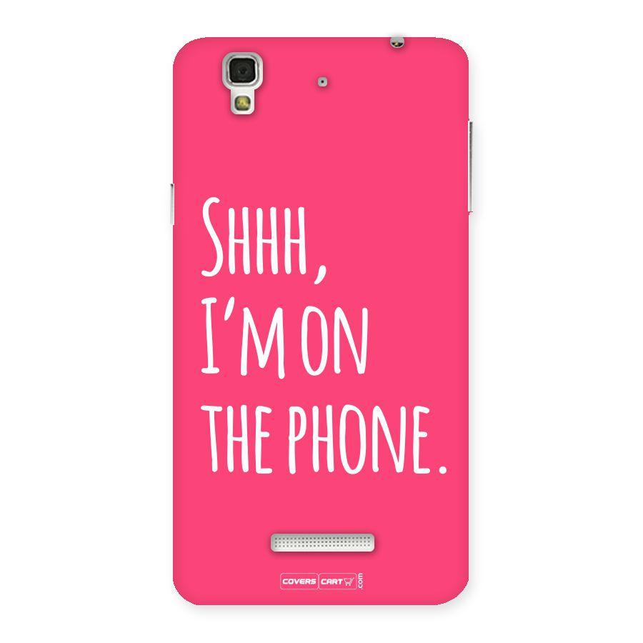 Shhh.. I M on the Phone Back Case for YU Yureka Plus