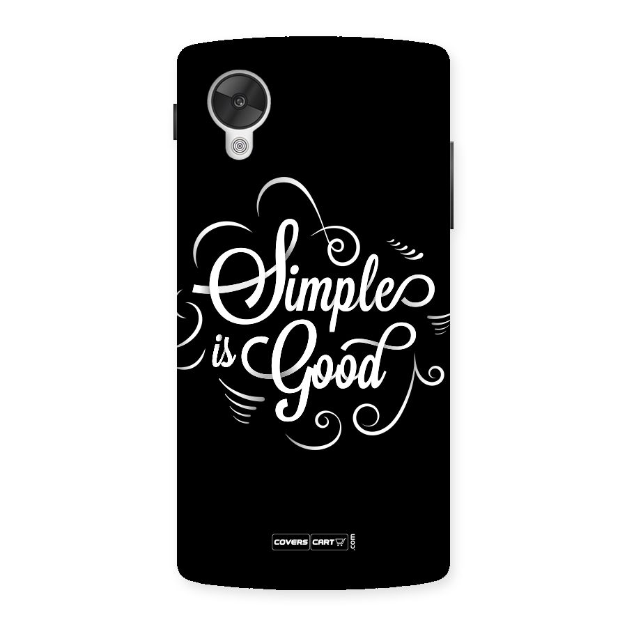 Simple is Good Back Case for Google Nexsus 5