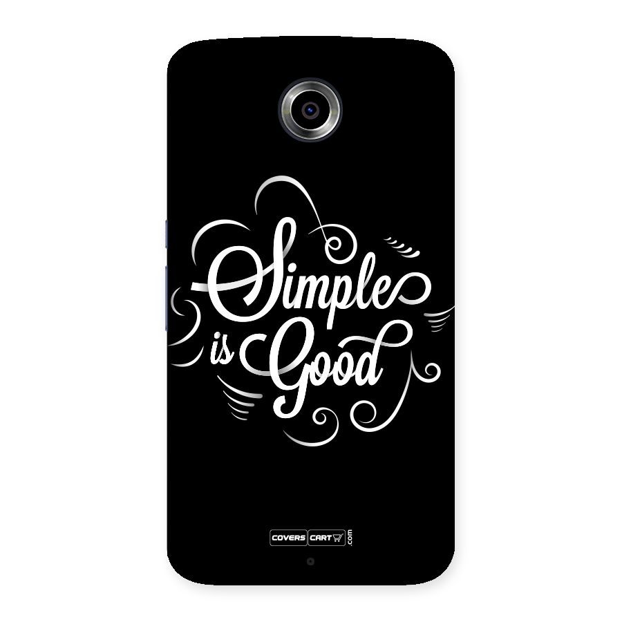 Simple is Good Back Case for Nexsus 6