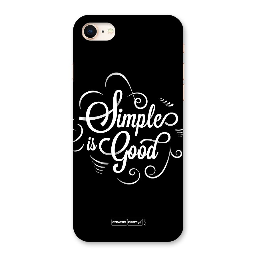 Simple is Good Back Case for iPhone 8