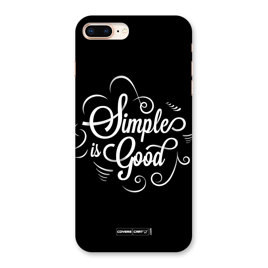 Simple is Good Back Case for iPhone 8 Plus