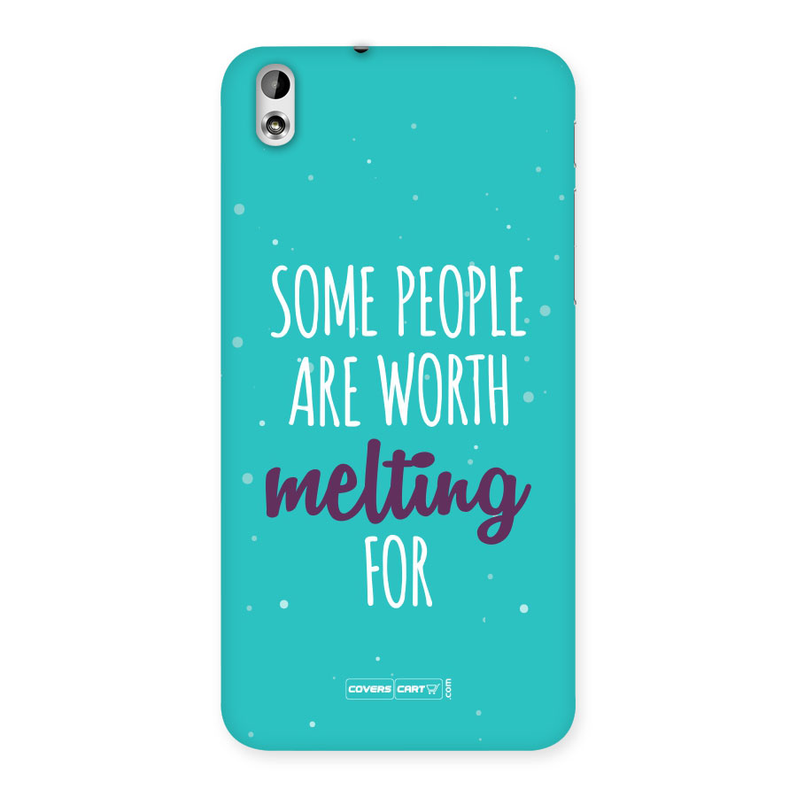 Some People Are Worth Melting For Back Case for HTC Desire 816