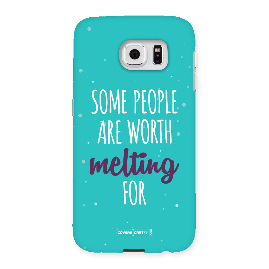 Some People Are Worth Melting For Back Case for Samsung Galaxy S6