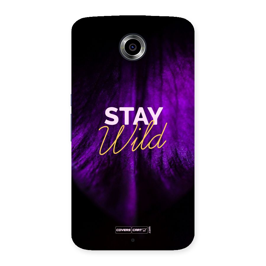 Stay Wild Back Case for Nexsus 6