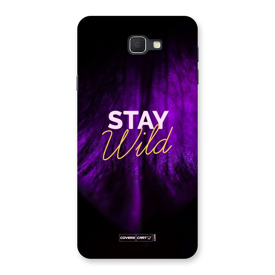 Stay Wild Back Case for Samsung Galaxy J7 Prime