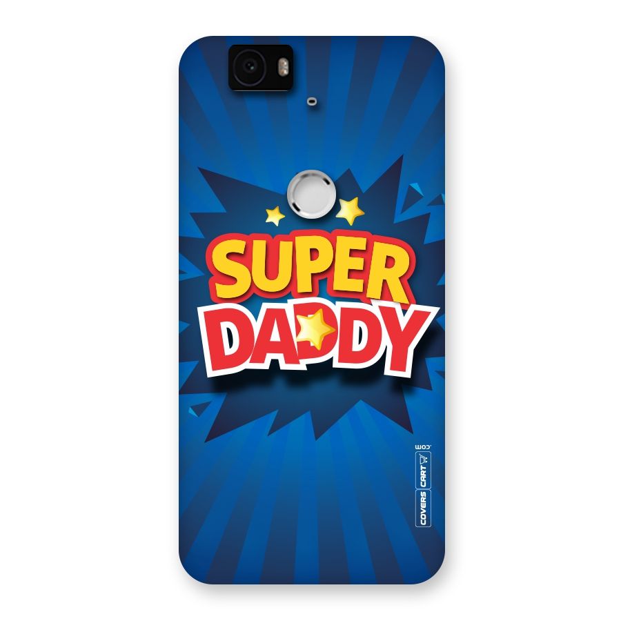 Super Daddy Back Case for Google Nexus-6P