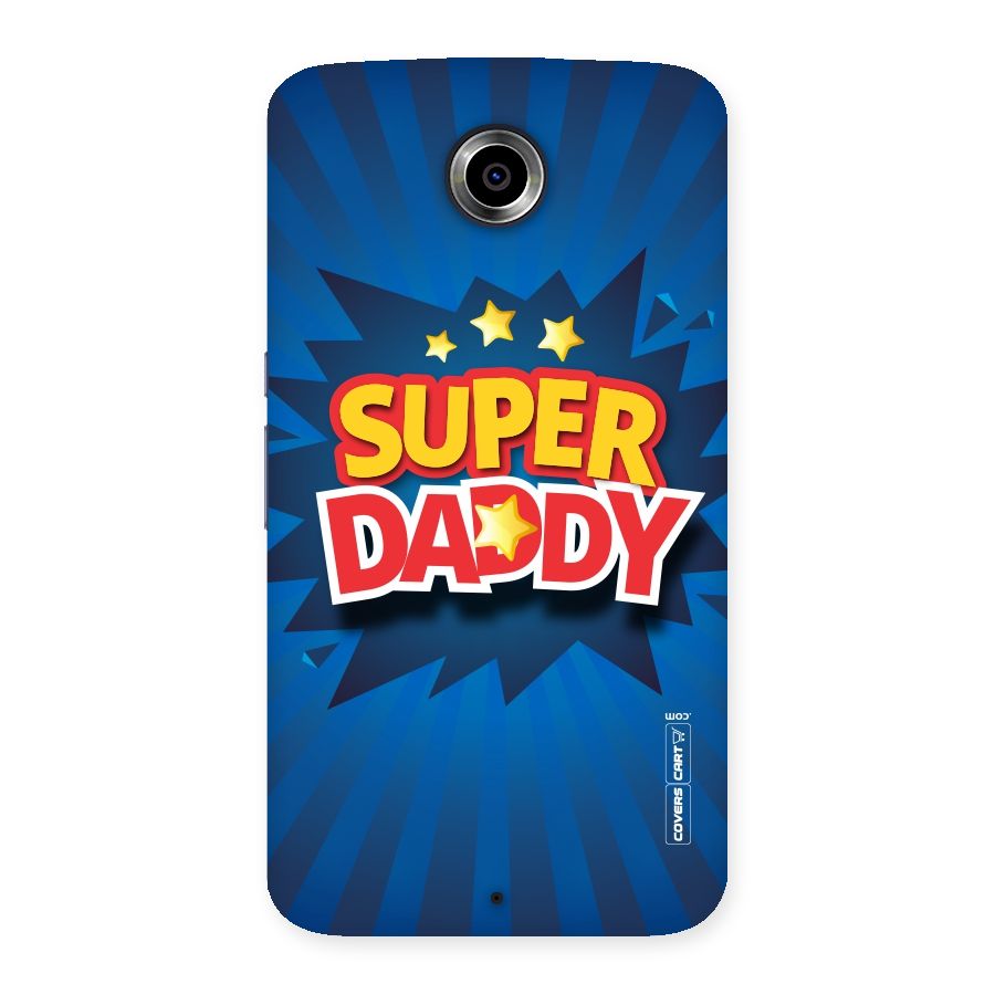 Super Daddy Back Case for Nexsus 6