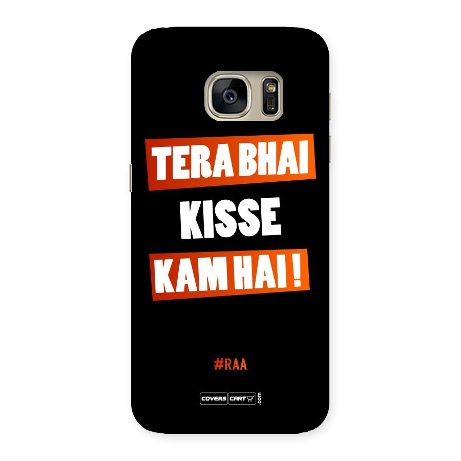 Tera Bhai Kisse Kam Hai Back Case for Galaxy S7