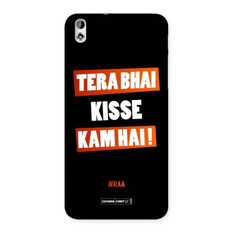 Tera Bhai Kisse Kam Hai Back Case for HTC Desire 816g