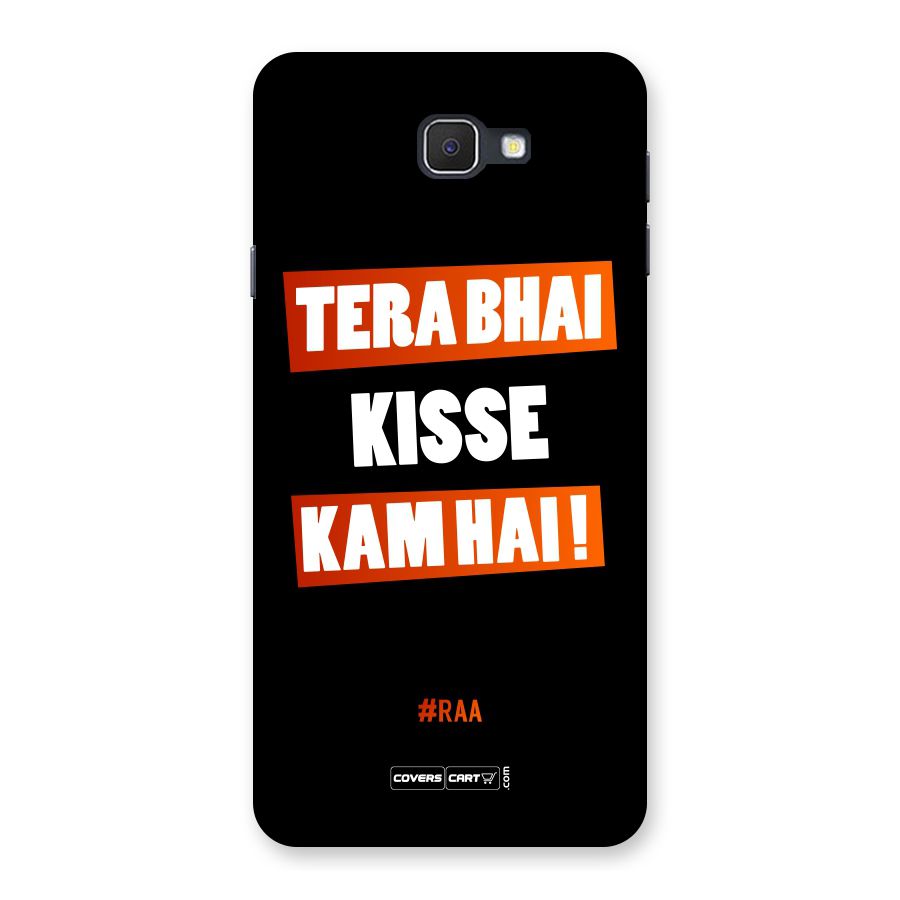 Tera Bhai Kisse Kam Hai Back Case for Samsung Galaxy J7 Prime